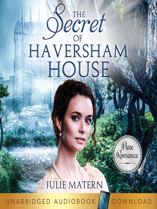 Title details for The Secret of Haversham House by Julie Matern - Available